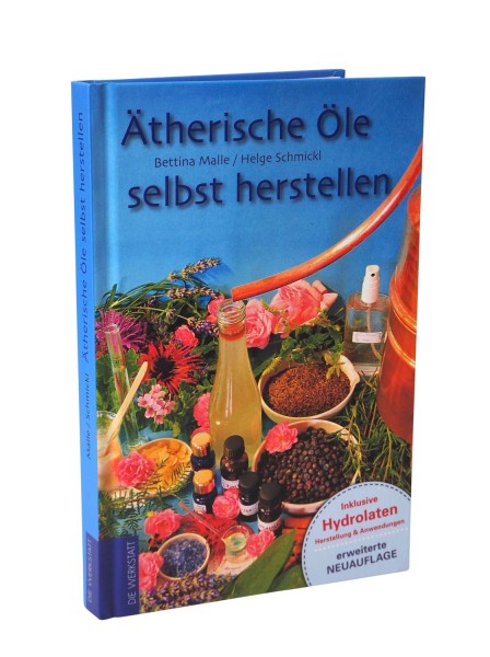 Bettina Malle, Helge Schmickl, Ätherische Öle selbst herstellen, Buch über Destillation mit Rezepten, Tipps und Tricks